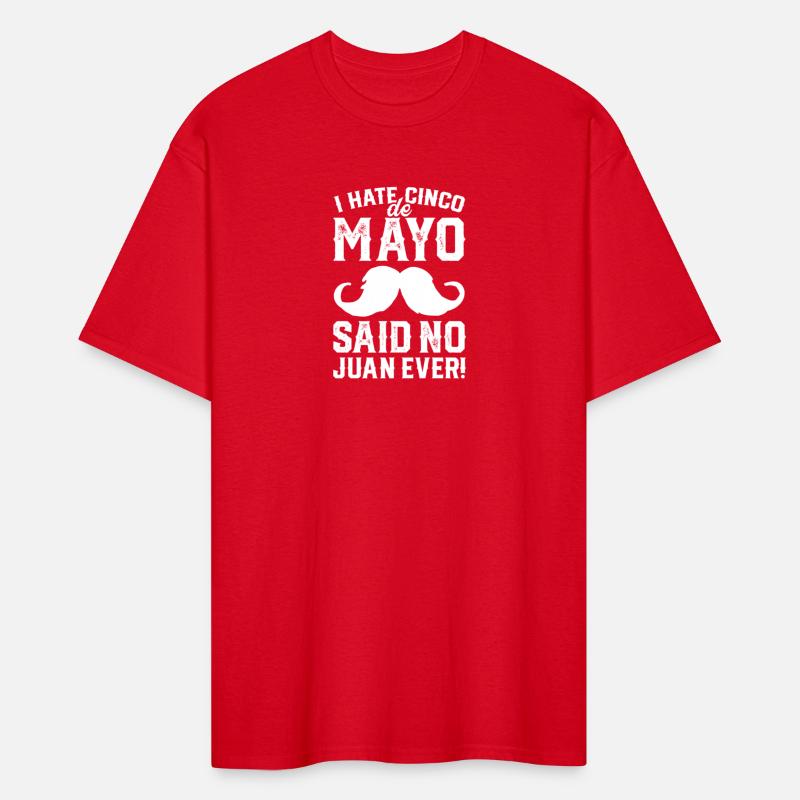 I Hate Cinco de Mayo Said No Juan Ever T shirt Men