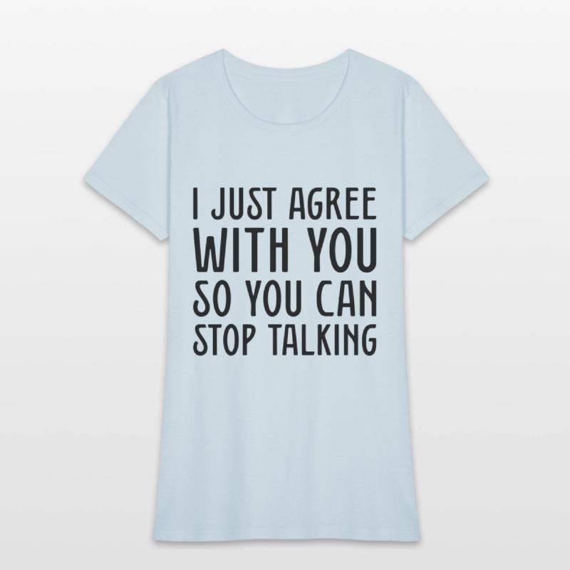 I Just Agree With You So You Can Stop Talking