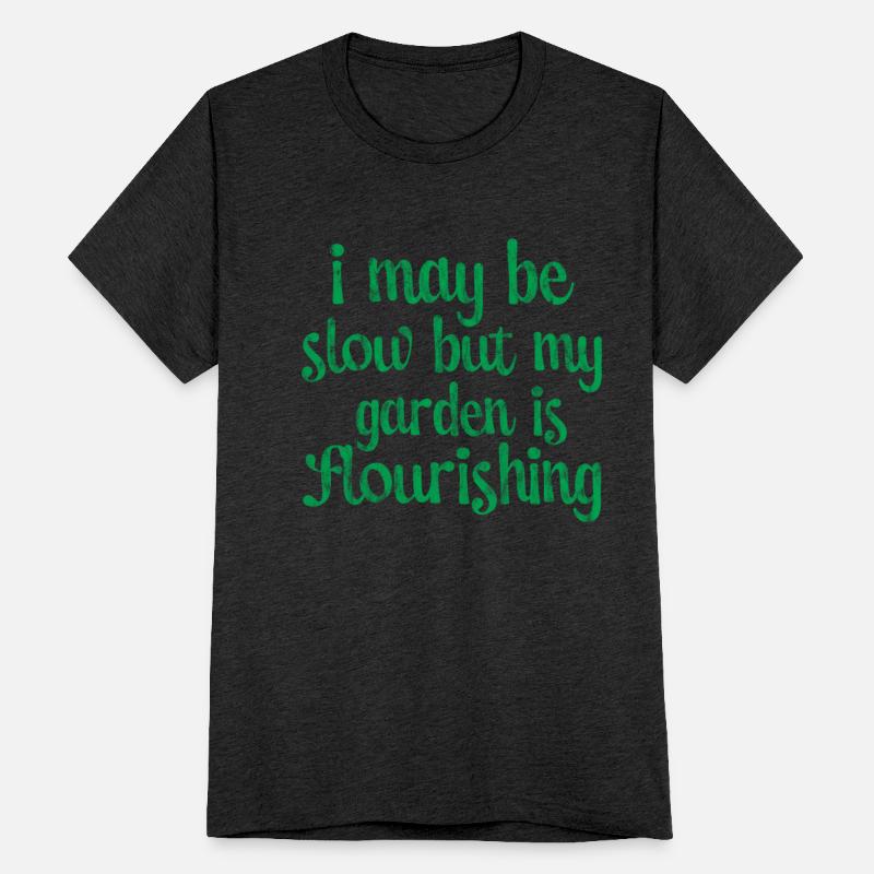 I May Be Slow But My Garden Is Flourishing 3