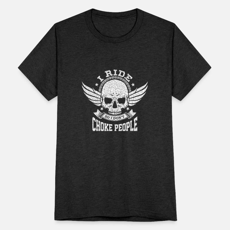 I Ride So I Don t Choke People Motorcycle Biker