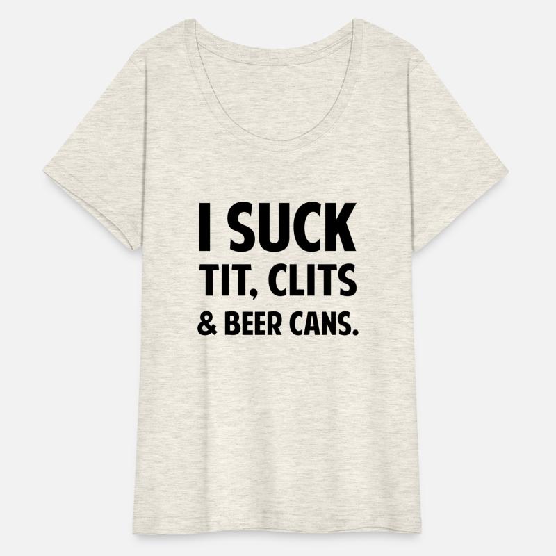 I Suck Tit Clits Beer Cans tees