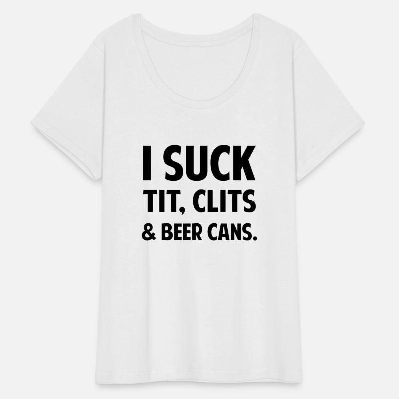 I Suck Tit Clits Beer Cans tees