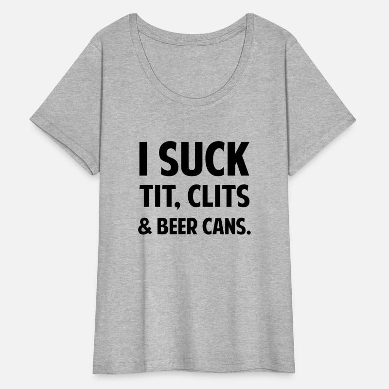 I Suck Tit Clits Beer Cans tees