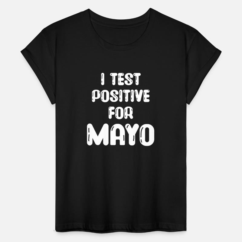 I Test Positive For Mayo Mayonnaise Sweet Relish