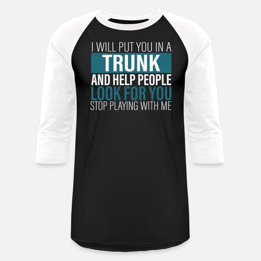 I Will Put You In A Trunk And Help People Look