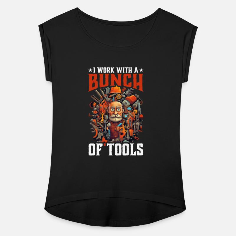 I Work With A Bunch Of Tools 25