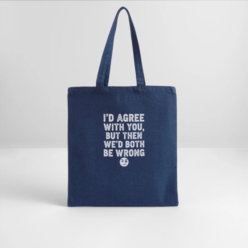 “I’d Agree With You, But Then We’d Both Be Wrong”