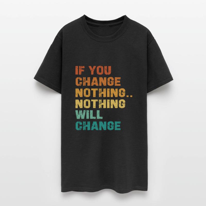 If You Change Nothing Nothing Will Change