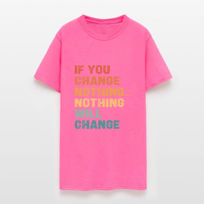 If You Change Nothing Nothing Will Change