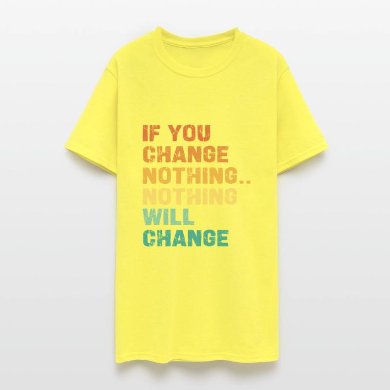 If You Change Nothing Nothing Will Change