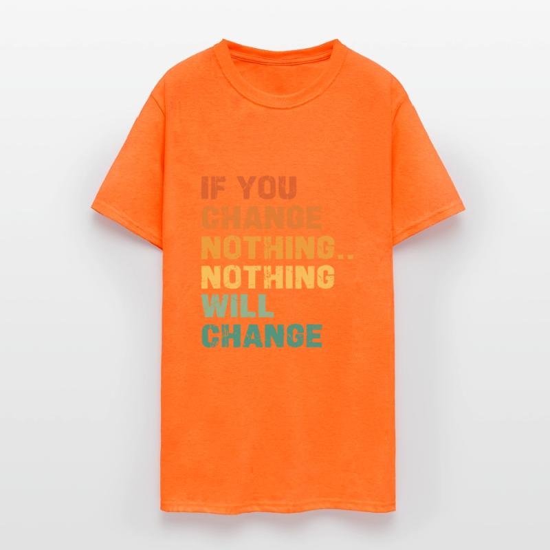 If You Change Nothing Nothing Will Change
