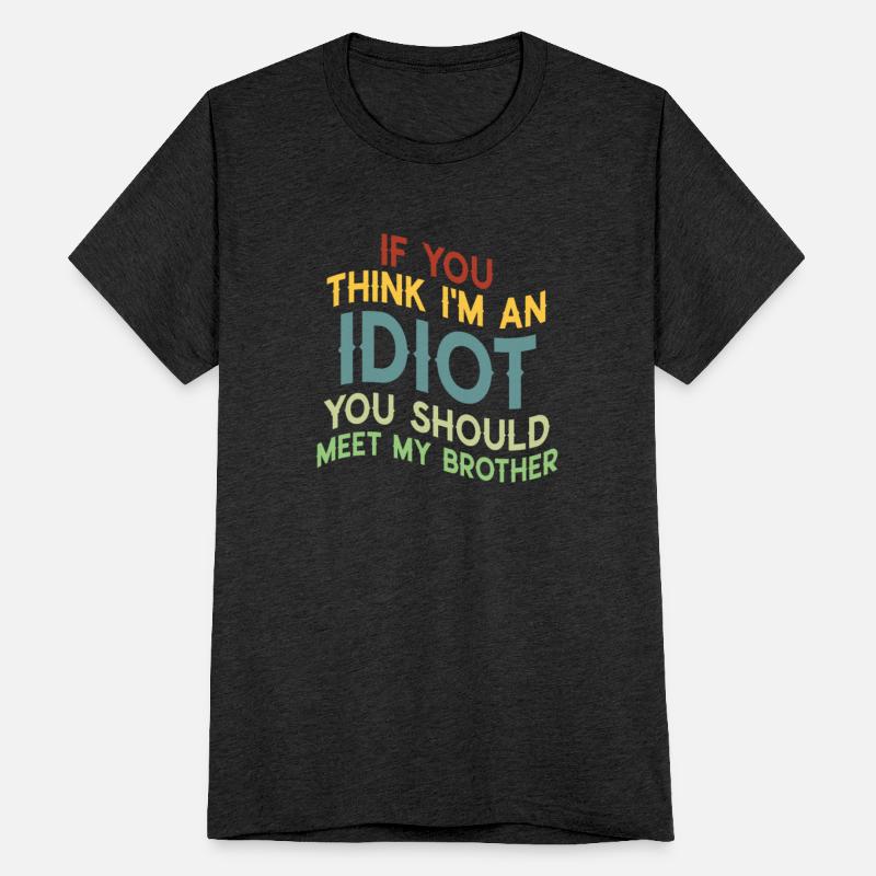 If You Think I'm An Idiot You Should