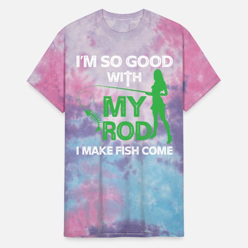 I'm So Good With My Rod I Make Fish Come