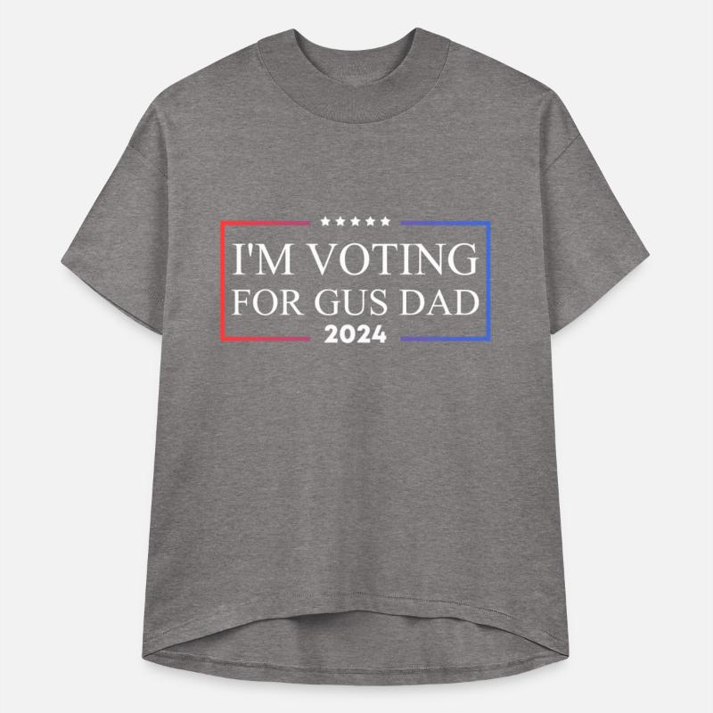 I'm voting for gus dad