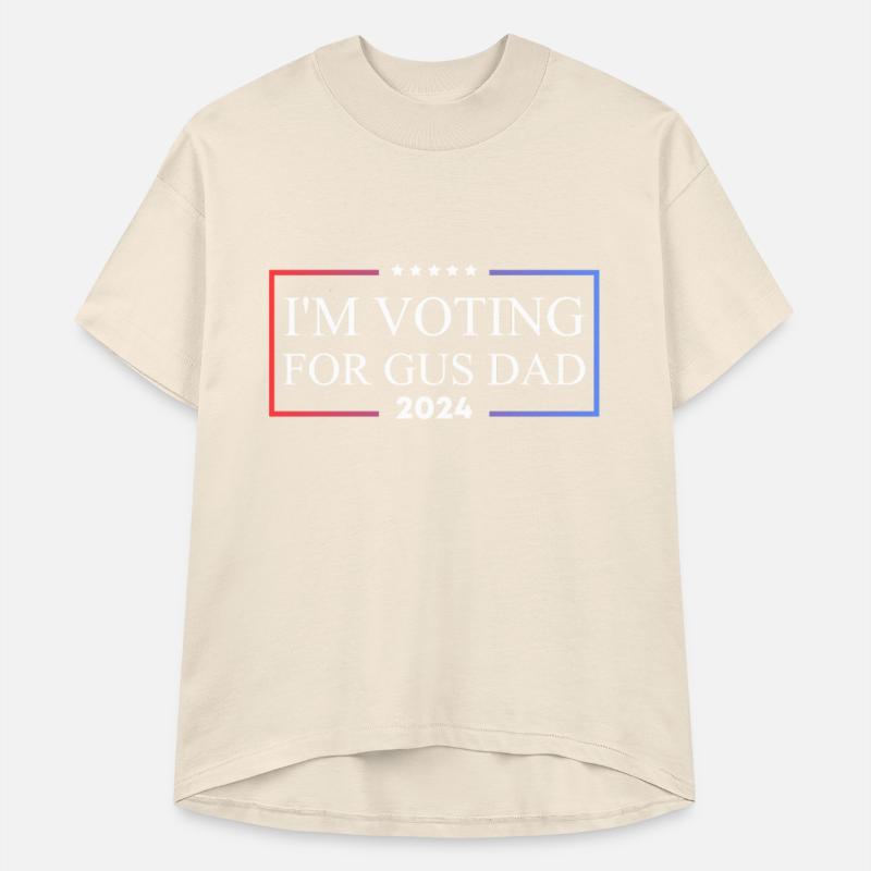 I'm voting for gus dad