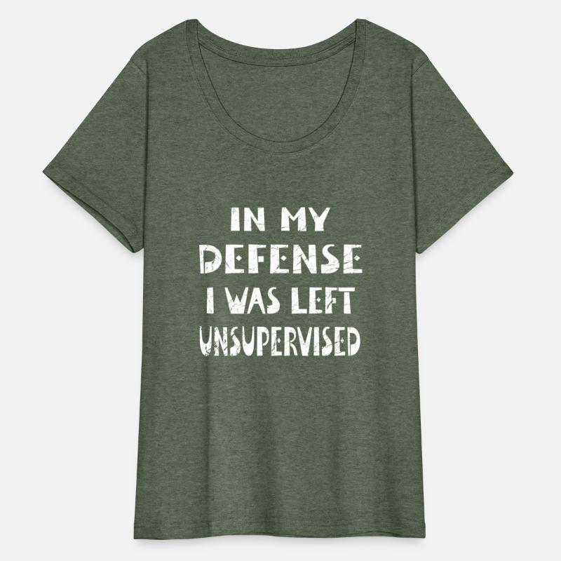 In My Defense Unsupervised - Funny Saying Gift