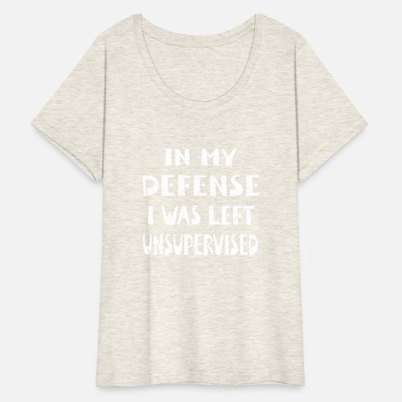 In My Defense Unsupervised - Funny Saying Gift