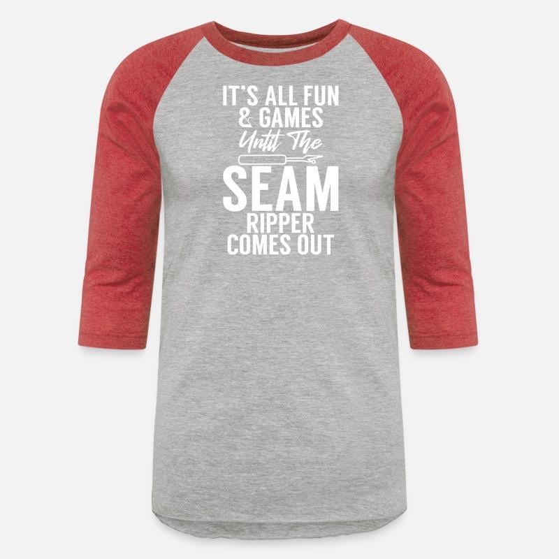 Its All Fun & Games Until The Seam Ripper Comes