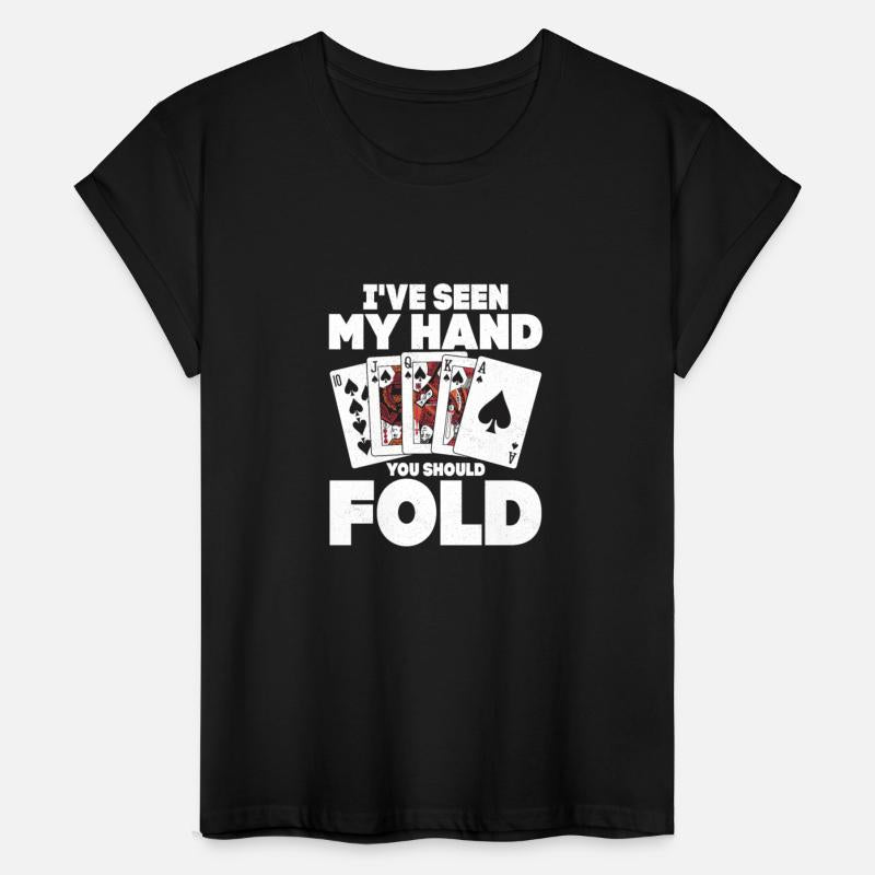 I've Seen My Hand You Should Fold Gambling Poker P