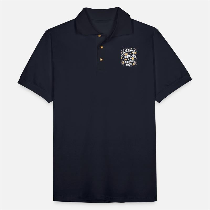 Let s Keep the Dumbfuckery to A Minimum Today