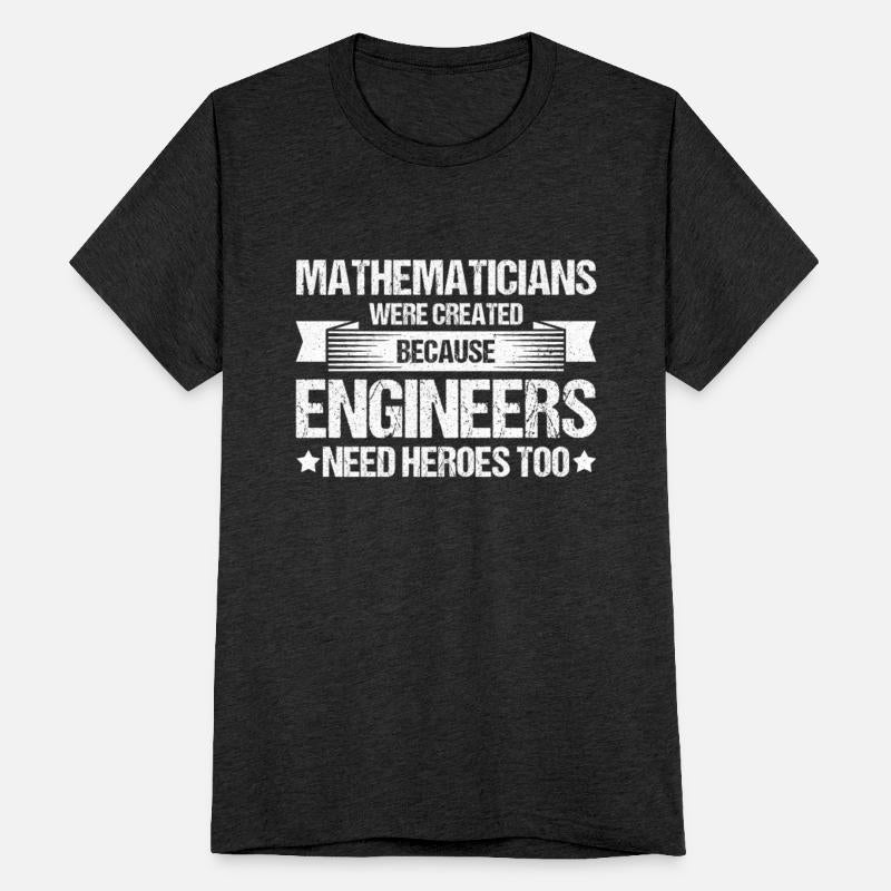 Mathematicians Because Engineers Need Heroes Math