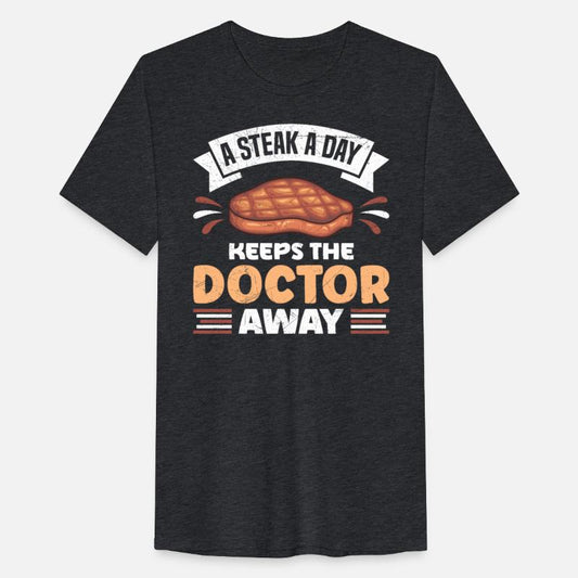 Meat Lover A Steak A Day Keeps The Doctor Away