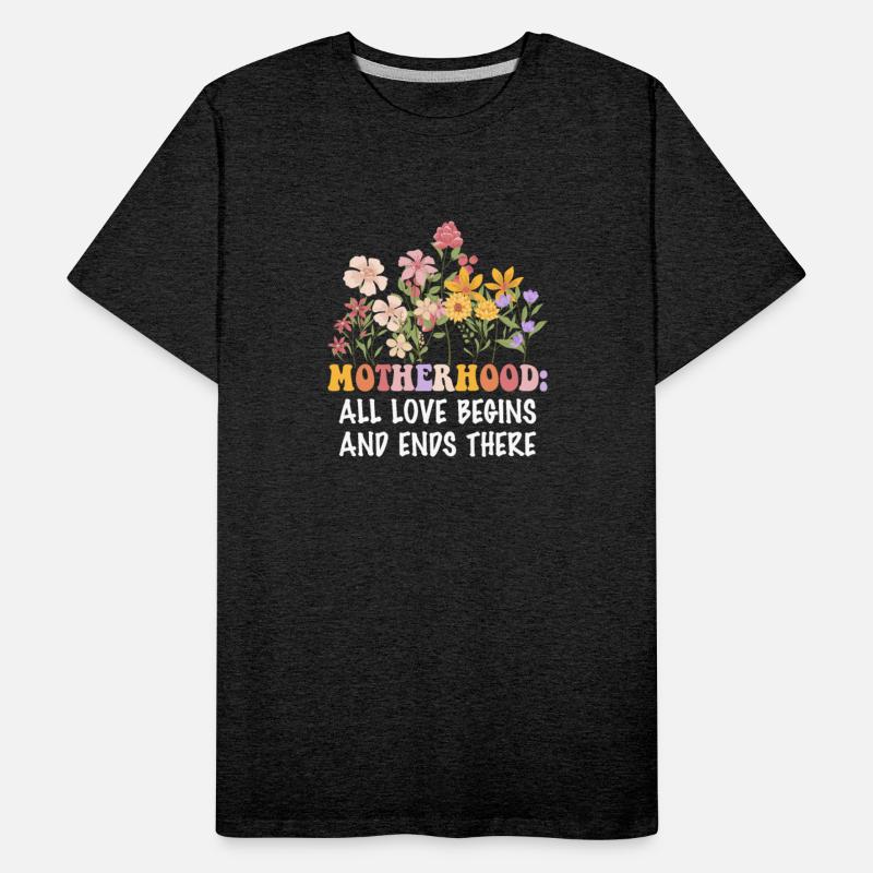 Motherhood: All Love Begins And Ends There Apparel