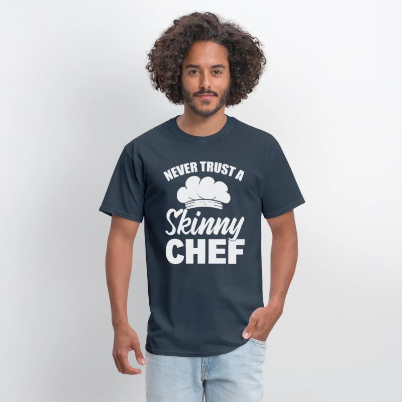 Never Trust A Skinny Chef Cook