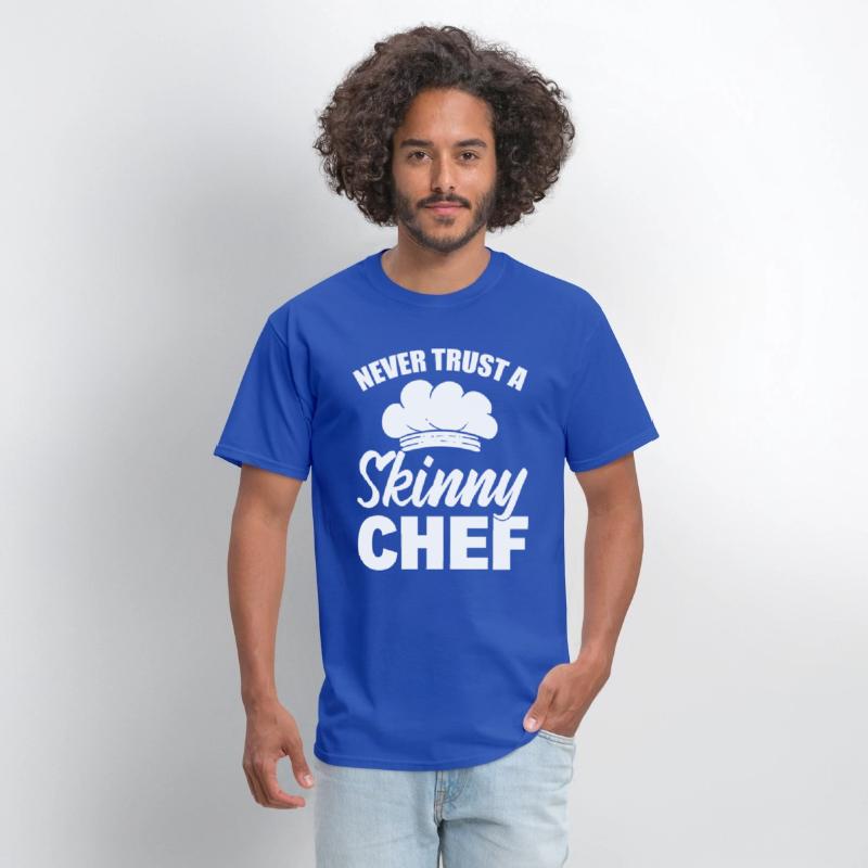 Never Trust A Skinny Chef Cook