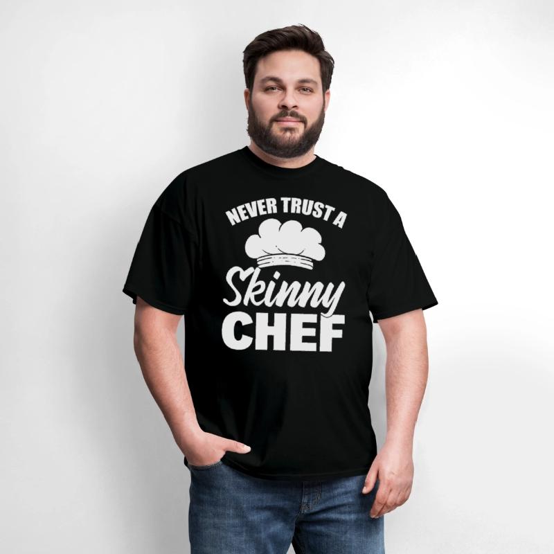 Never Trust A Skinny Chef Cook