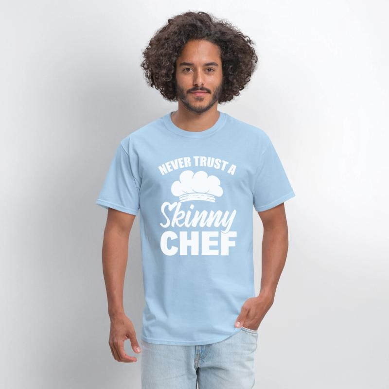 Never Trust A Skinny Chef Cook