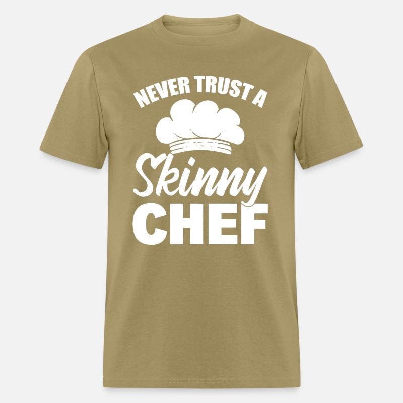 Never Trust A Skinny Chef Cook