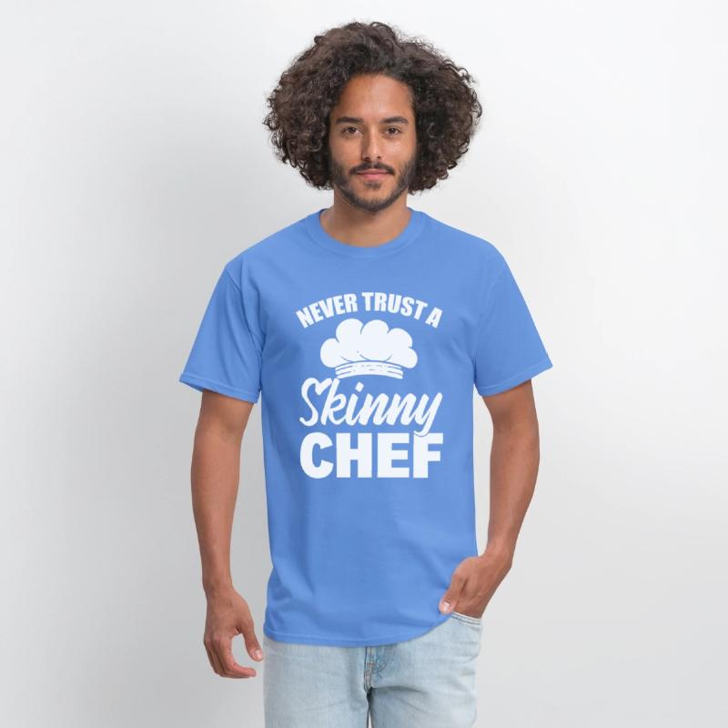 Never Trust A Skinny Chef Cook