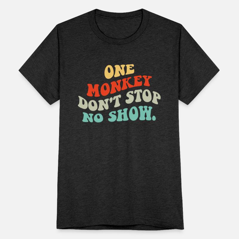 One Monkey Don’t Stop No Show Quote
