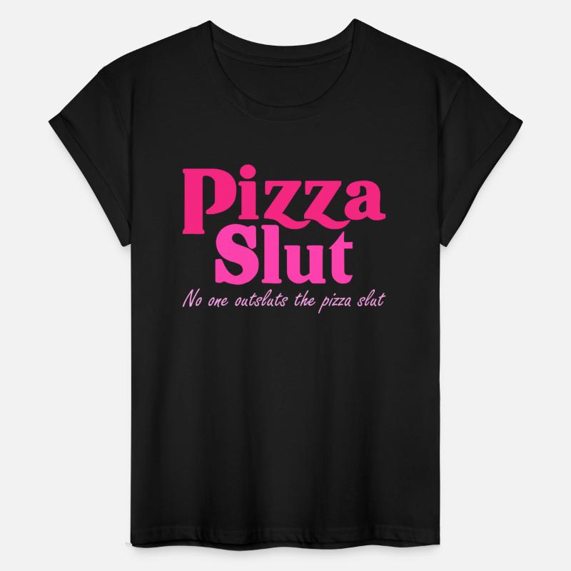 Pizza Slut No One Outsluts The Pizza Slut