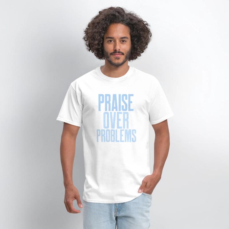 PRAISE OVER PROBLEMS