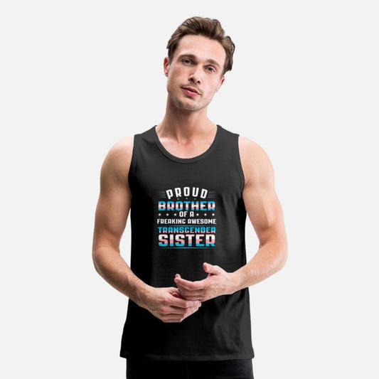 Proud Brother Of A Freakin Awesome Transgender Sis