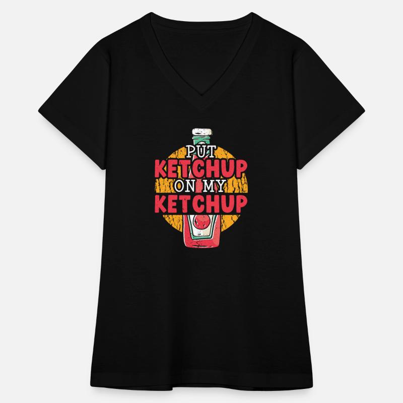 Put Ketchup On My Ketchup Food Lover Foodie