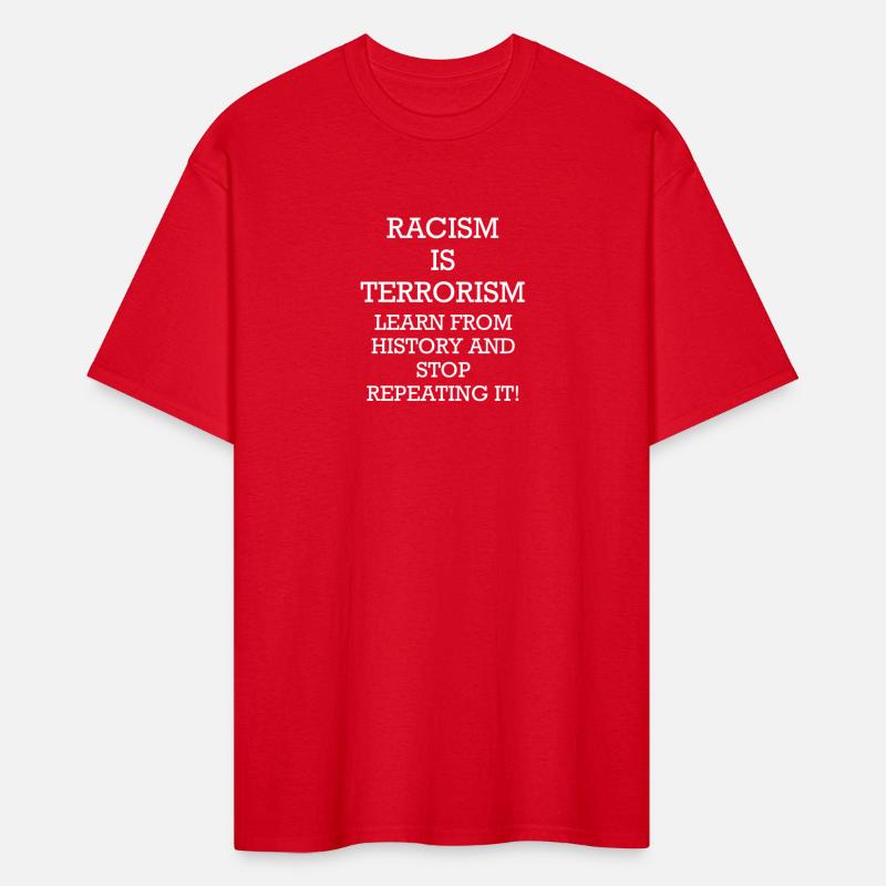 RACISM IS TERRORISM LEARN FROM HISTORY
