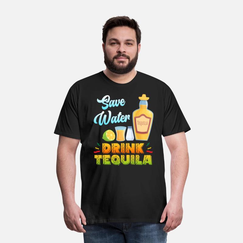 Save Water drink Tequila Mexican drink Party