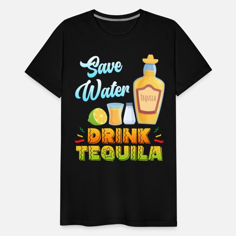 Save Water drink Tequila Mexican drink Party