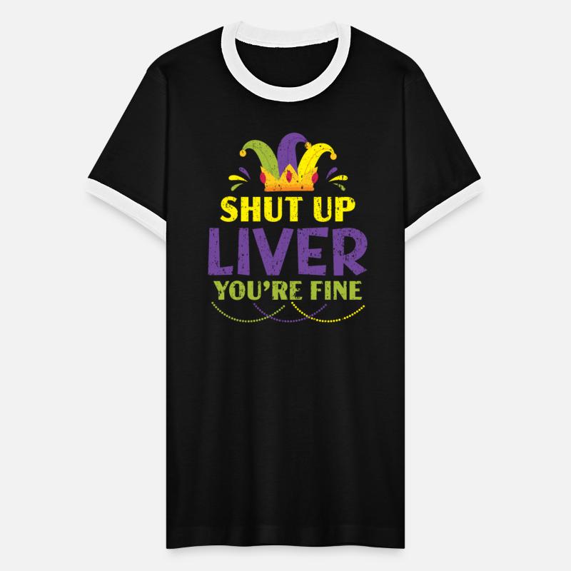 Shut Up Liver You're Fine Mardi Gras Shenanigan