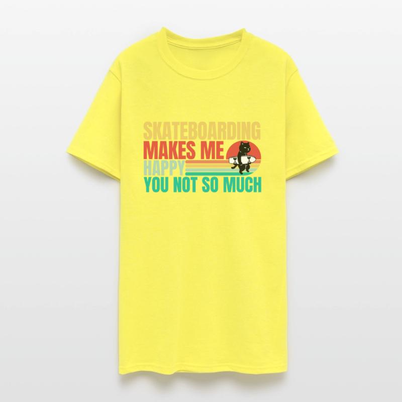 Skateboarding makes me happy you not so much