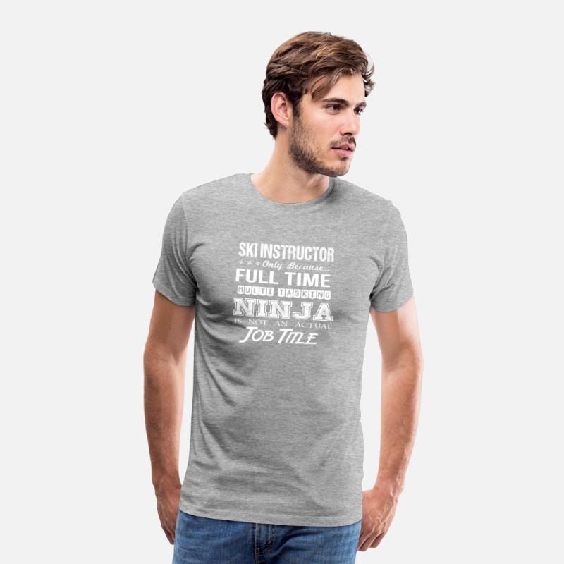 Ski Instructor T Shirt - Multitasking Ninja Job Gi