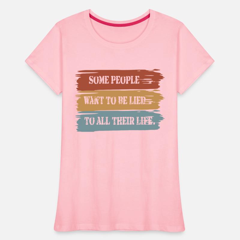 Some people want to be lied to all their life.