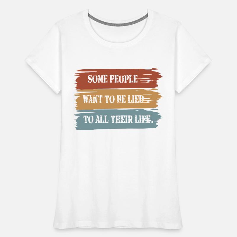 Some people want to be lied to all their life.