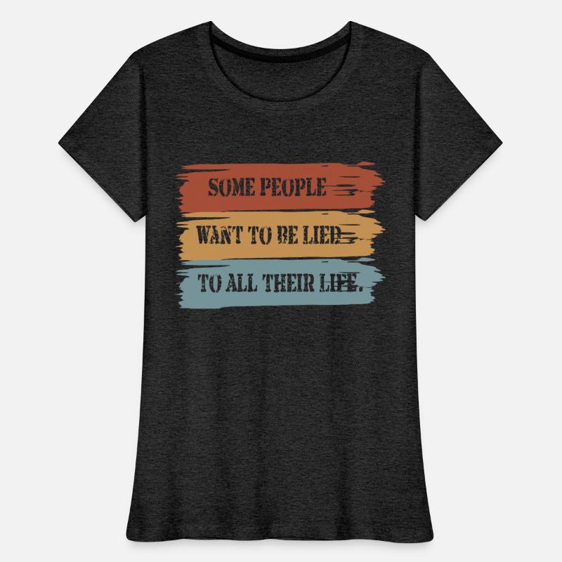 Some people want to be lied to all their life.