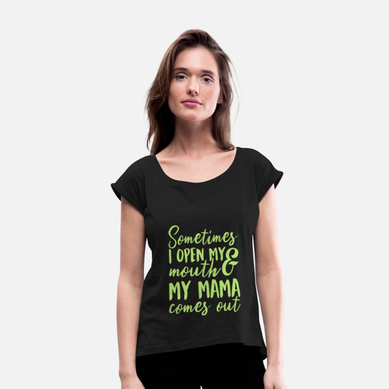 Sometimes I Open My Mouth My Mama Comes Out