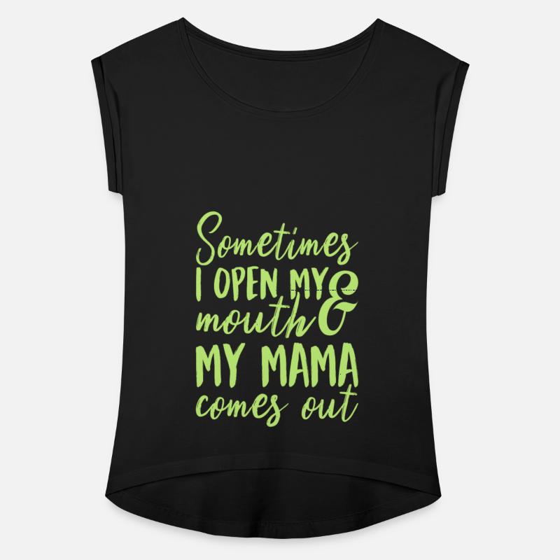 Sometimes I Open My Mouth My Mama Comes Out