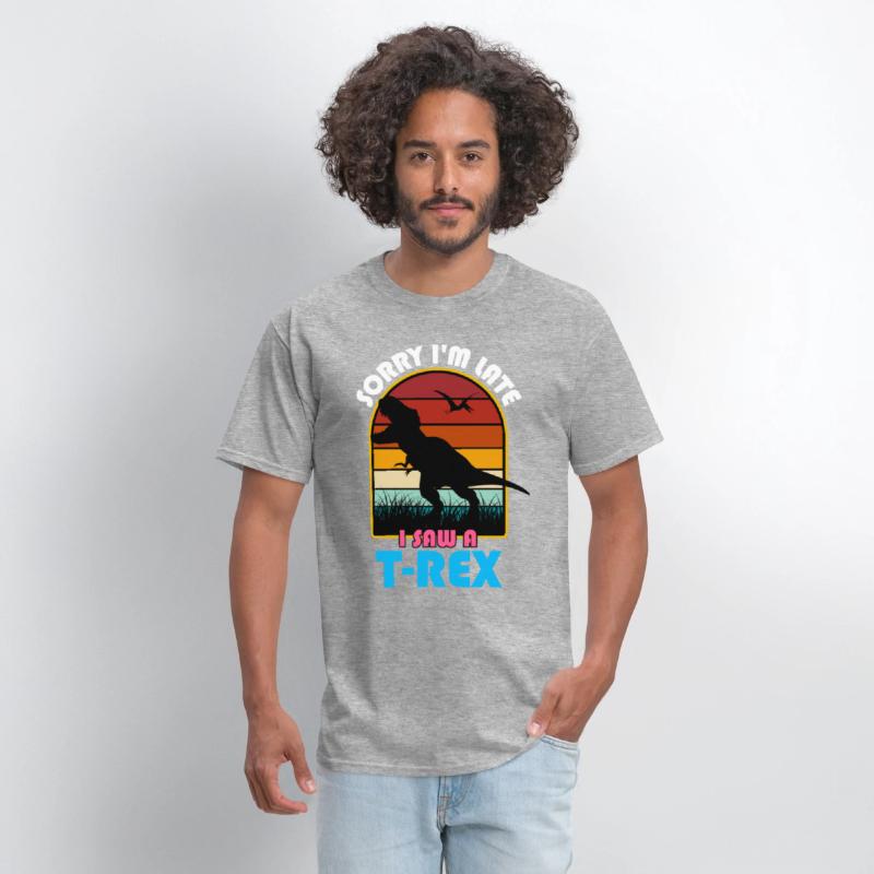 Sorry I'm Late, I Saw a T Rex